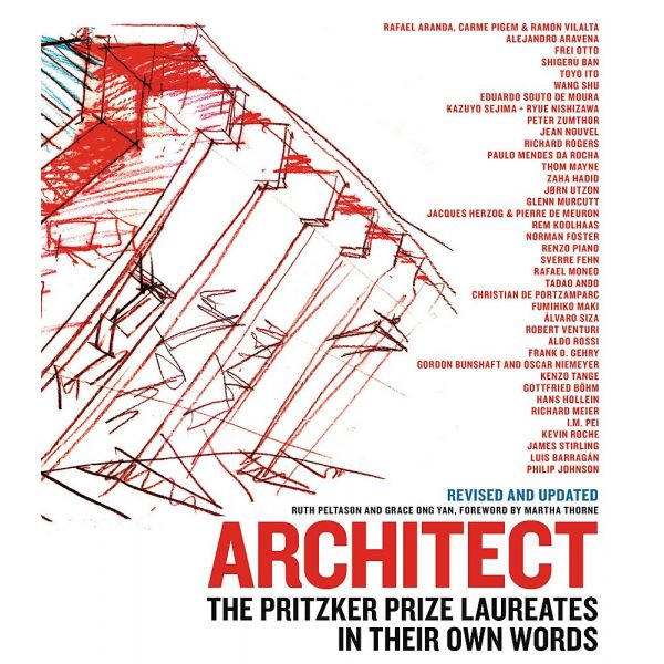 ARCHITECT: The Pritzker Prize Laureates in Their Own Words