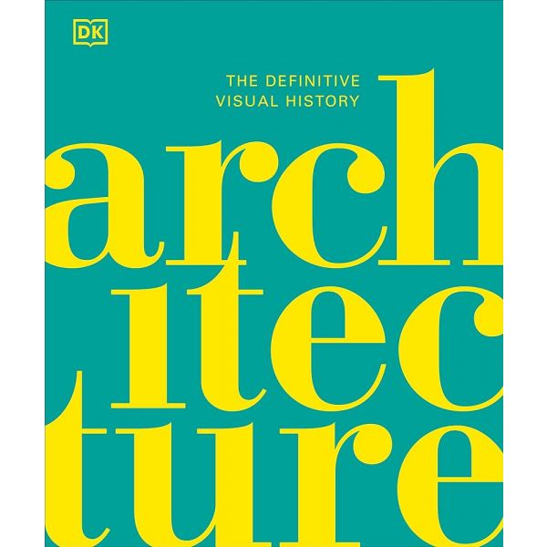ARCHITECTURE. The Definitive Visual History