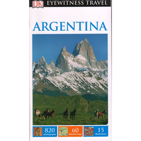 ARGENTINA. “DK Eyewitness Travel Guide“