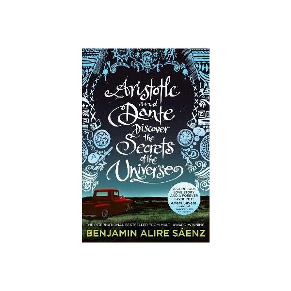ARISTOTLE AND DANTE DISCOVER THE SECRETS OF THE UNIVERSE : The multi-award-winning international bestseller