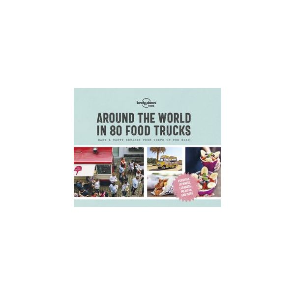 AROUND THE WORLD IN 80 FOOD TRUCKS