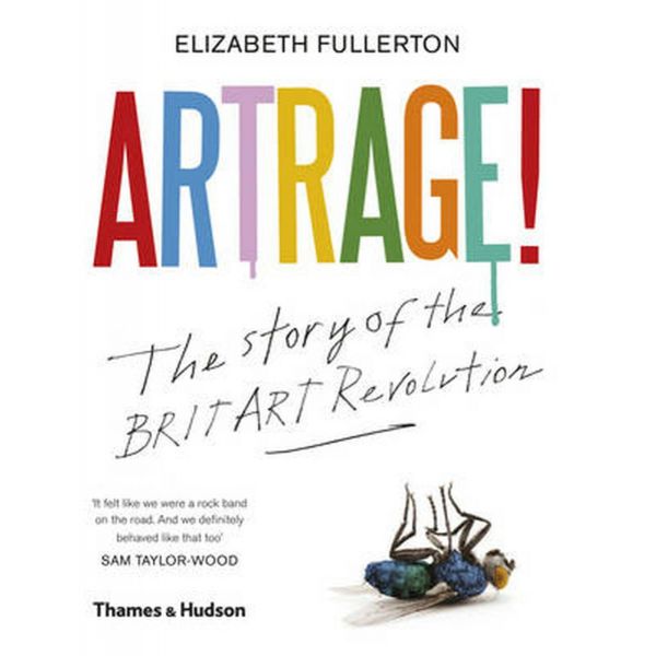 ARTRAGE! : The Story of the BritArt Revolution