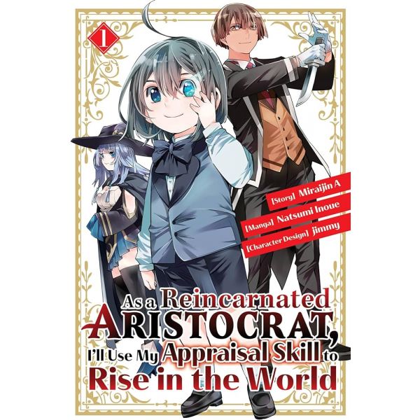 AS A REINCARNATED ARISTOCRAT, I`LL USE MY APPRAISAL SKILL TO RISE IN THE WORLD, Vol. 1