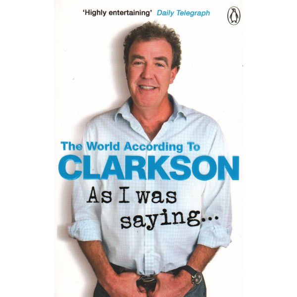 AS I WAS SAYING... “The World According to Clarkson“, Book 6