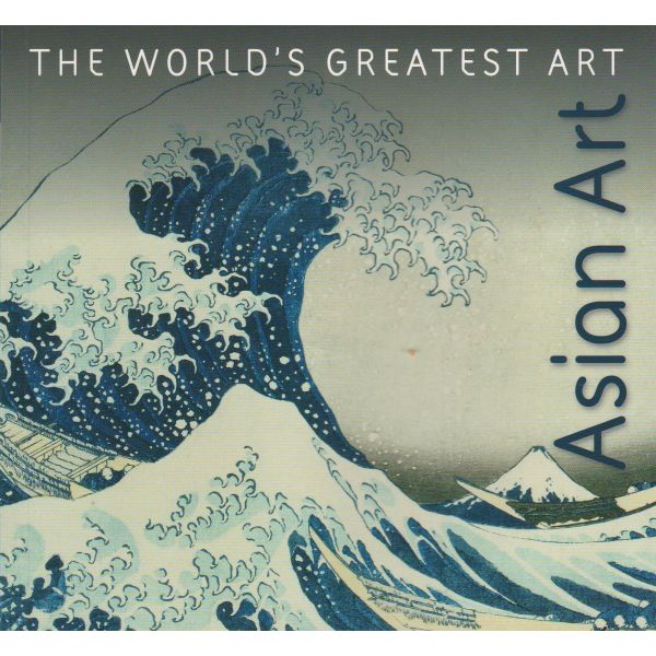 ASIAN ART. “The World`s Greatest Art“