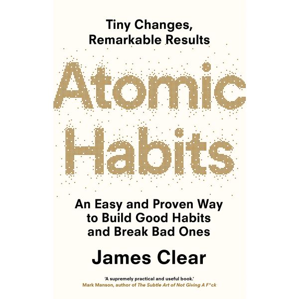 ATOMIC HABITS: An Easy and Proven Way to Build Good Habits & Break Bad Ones