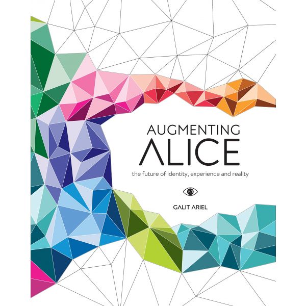 AUGMENTING ALICE: The Future of Identity, Experience and Reality