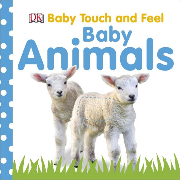 BABY ANIMALS. “Baby Touch and Feel“