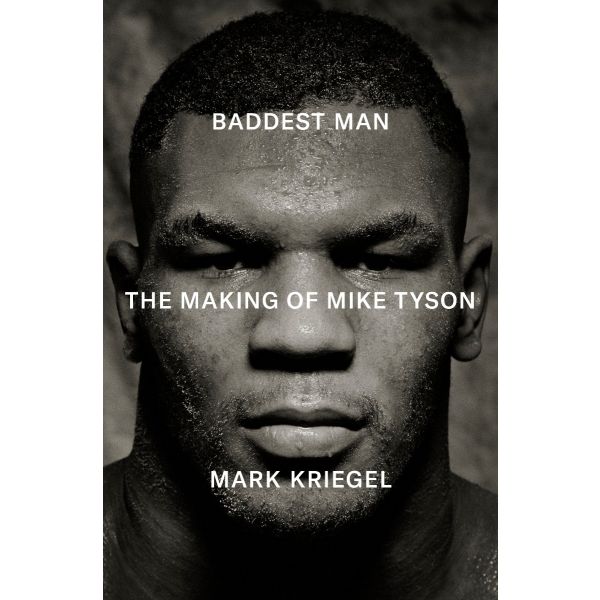Baddest Man: The making of Mike Tyson (Trade Paperback)