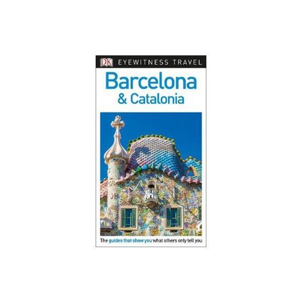 BARCELONA & CATALONIA. “DK Eyewitness Travel Guide“