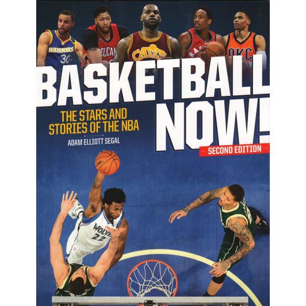 BASKETBALL NOW!: The Stars and Stories of the NBA