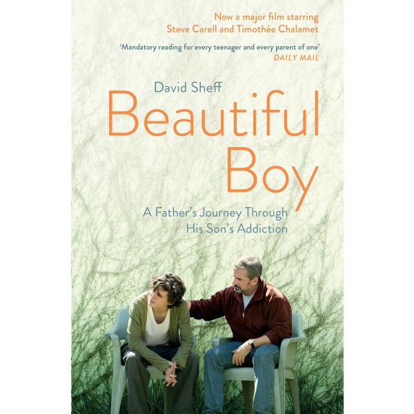 BEAUTIFUL BOY : A Father`s Journey Through His Son`s Addiction