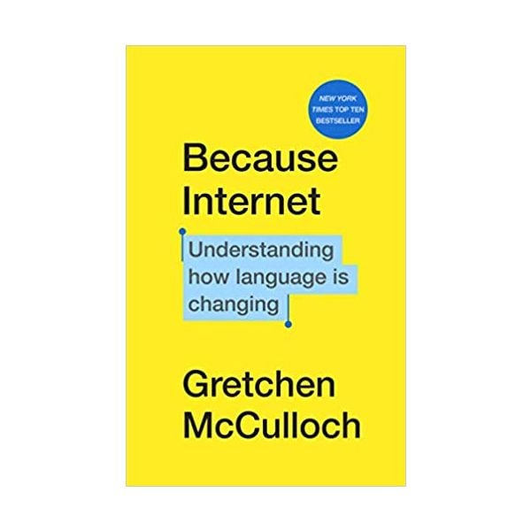 BECAUSE INTERNET: Understanding how language is changing