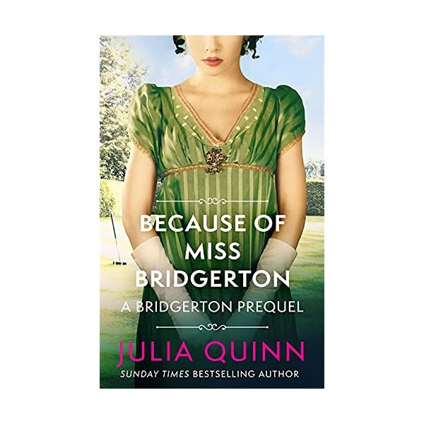 BECAUSE OF MISS BRIDGERTON: A Bridgerton Prequel