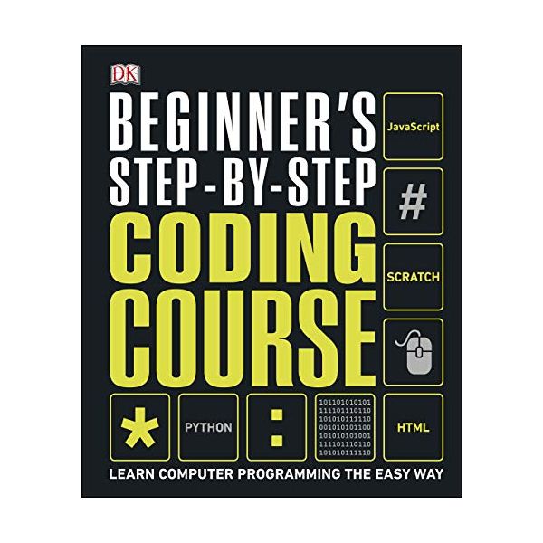 BEGINNER`S STEP-BY-STEP CODING COURSE: Learn Computer Programming the Easy Way