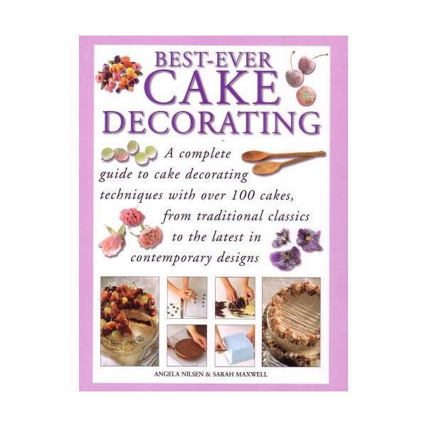BEST- EVER CAKE DECORATING