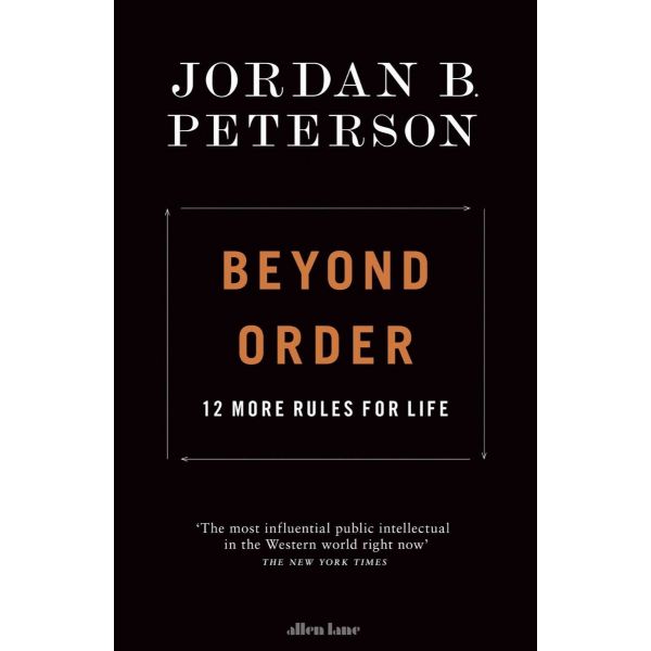 BEYOND ORDER: 12 More Rules for Life