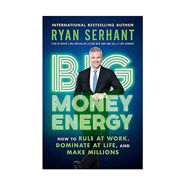 BIG MONEY ENERGY : How to Rule at Work, Dominate at Life, and Make Millions