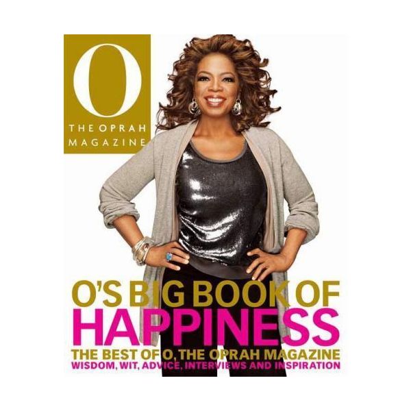 O`S BIG BOOK OF HAPPINESS: The Best of O, the Oprah Magazine