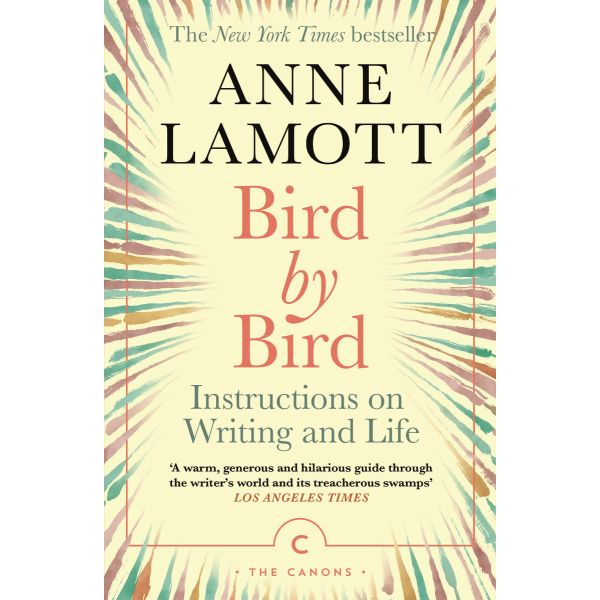 BIRD BY BIRD : Instructions on Writing and Life