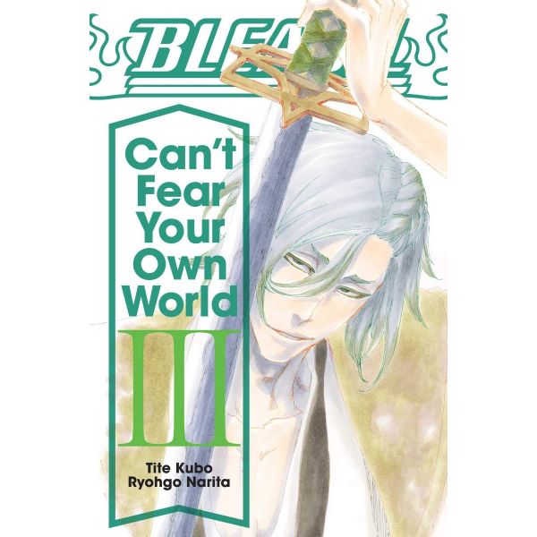 BLEACH: Can`t Fear Your Own World, Vol. 3