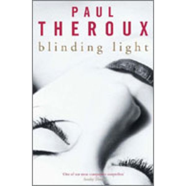 BLINDING LIGHT. [Paul Theroux]