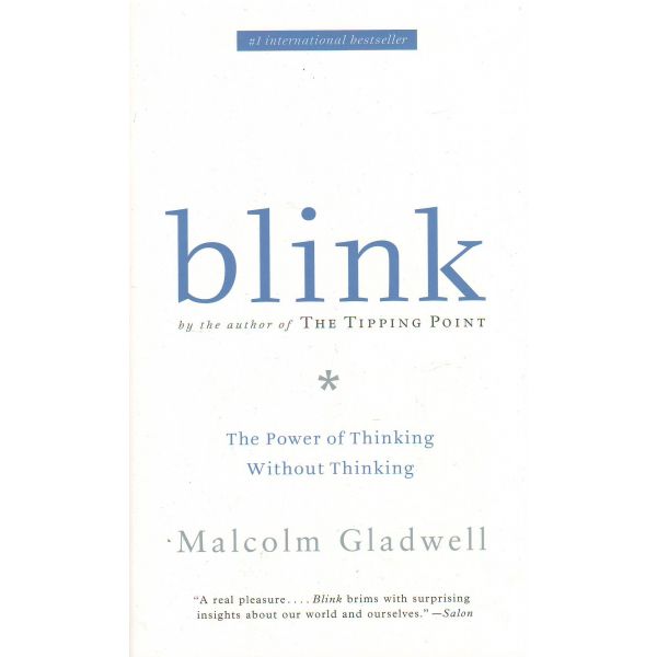 BLINK: The Power of Thinking Without Thinking. (