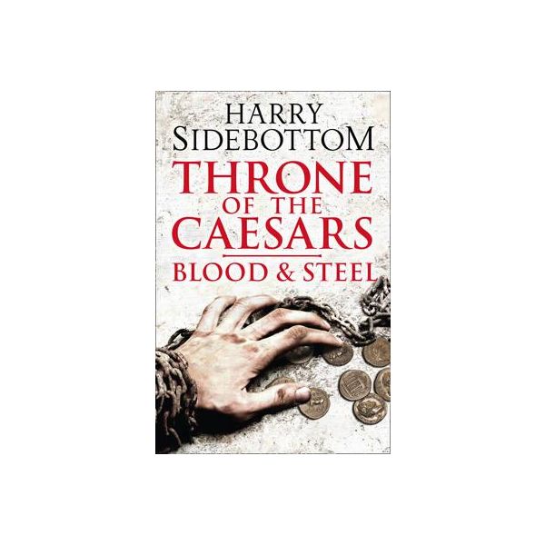 BLOOD AND STEEL. “Throne of the Caesars“, Book 2