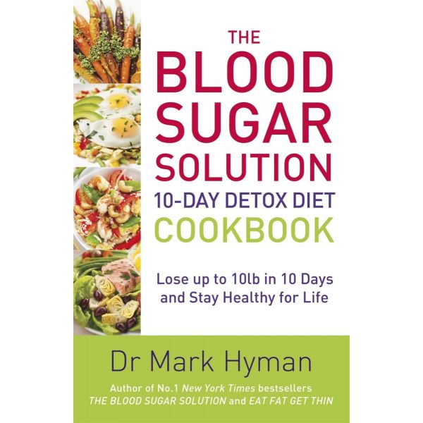 BLOOD SUGAR SOLUTION 10-Day Detox Diet Cookbook