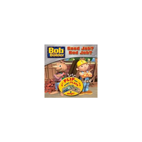 BOB THE BUILDER: Good Job? Bad Job?: Flip the Fl