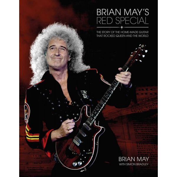 BRIAN MAY`S RED SPECIAL: The Story of the Home-made Guitar that Rocked Queen and the World