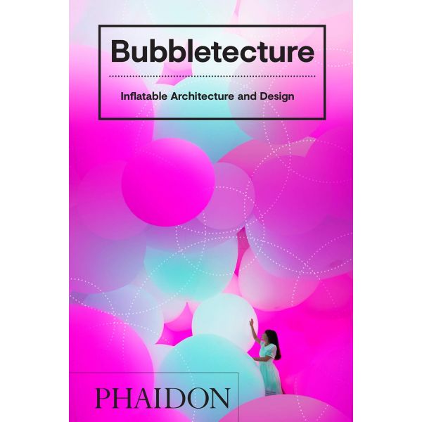 BUBBLETECTURE: Inflatable Architecture and Design