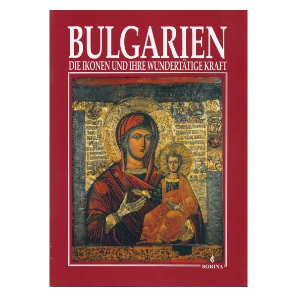 Bulgarien: Die ikonen und ihre wundertatige kraf