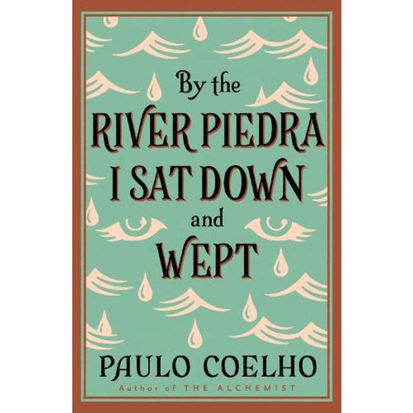 BY THE RIVER PIEDRA I SAT DOWN AND WEPT