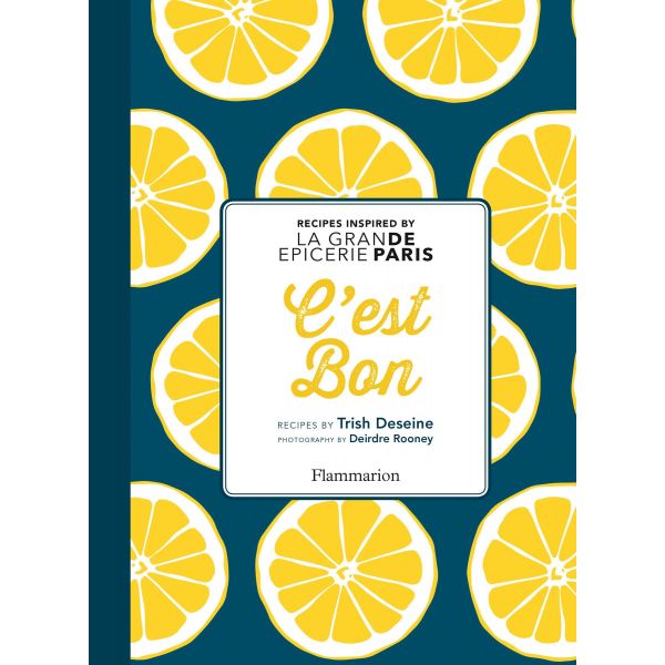 C`EST BON!: Recipes Inspired by La Grande Epicerie Paris