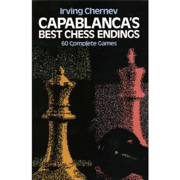 CAPABLANCA`S BEST CHESS ENDINGS: 60 Complete Games