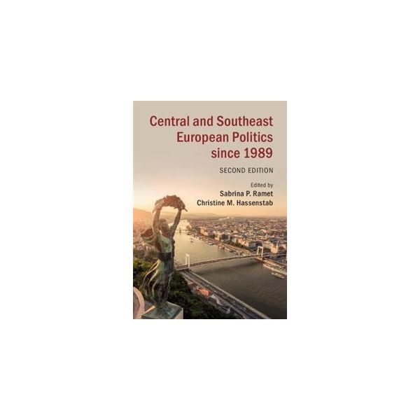 CENTRAL AND SOUTHEAST EUROPEAN POLITICS SINCE 1989, 2nd Edition