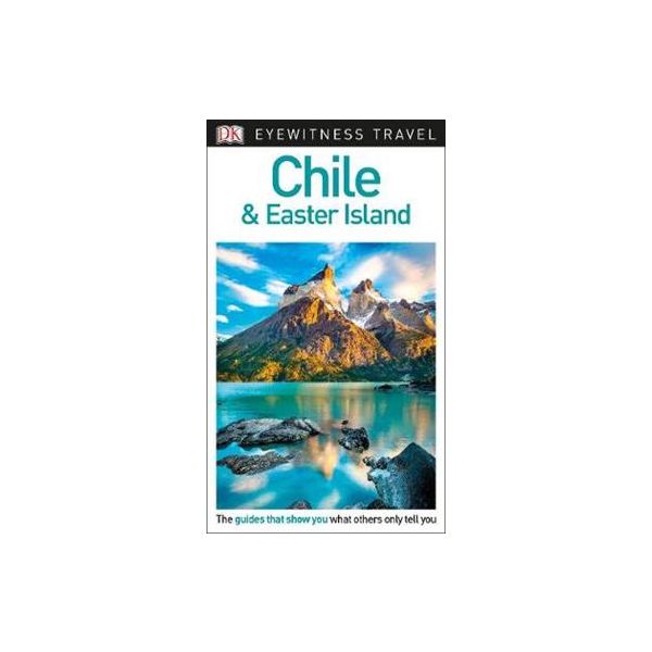 CHILE & EASTER ISLAND. “DK Eyewitness Travel Guide“