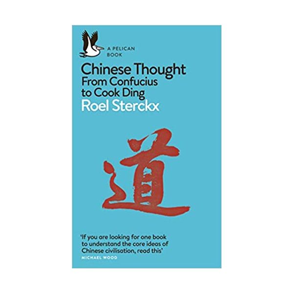 CHINESE THOUGHT: From Confucius to Cook Ding