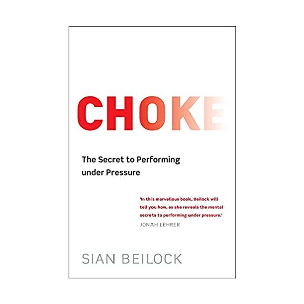 CHOKE. (Sian Beilock)