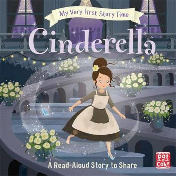 CINDERELLA. “My Very First Story Time“
