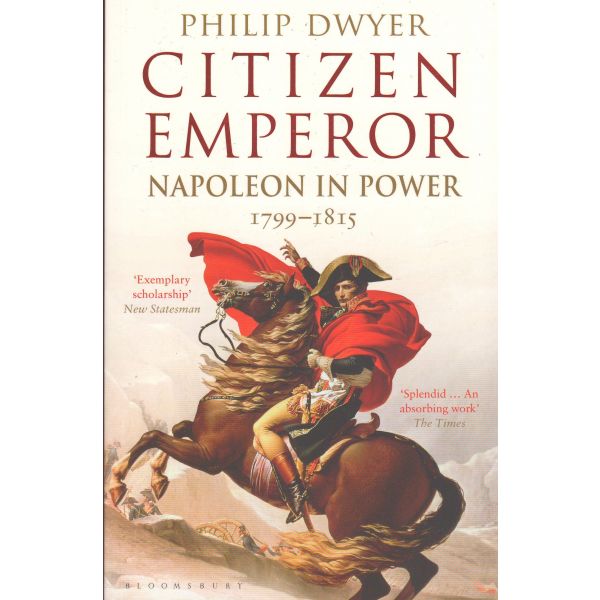 CITIZEN EMPEROR: Napoleon in Power 1799-1815