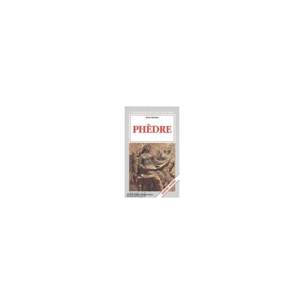 PHEDRE. “Classiques de poche“, Sixieme Niveau