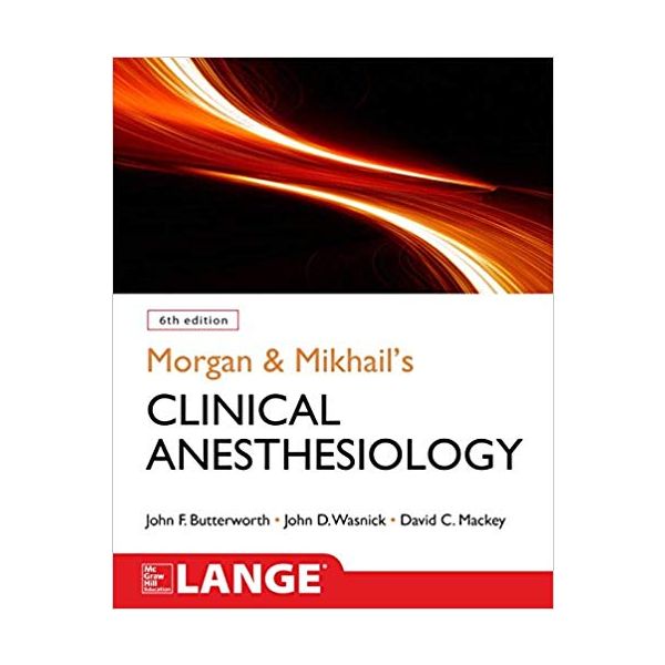 MORGAN AND MIKHAIL`S CLINICAL ANESTHESIOLOGY