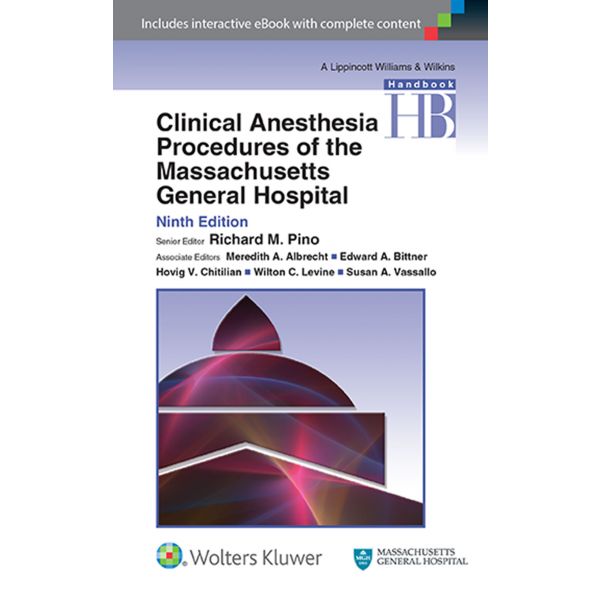 CLINICAL ANESTHESIA PROCEDURES OF THE MASSACHUSETTS GENERAL HOSPITAL, 9th Edition
