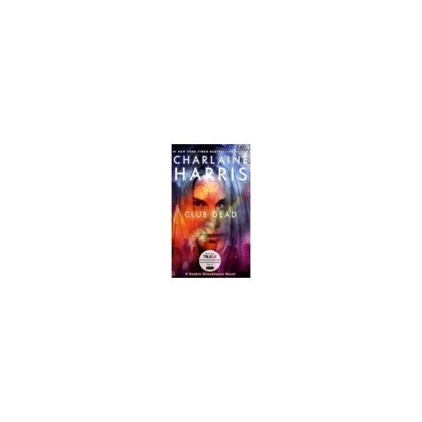 CLUB DEAD: A Sookie Stackhouse Novel, Book 3