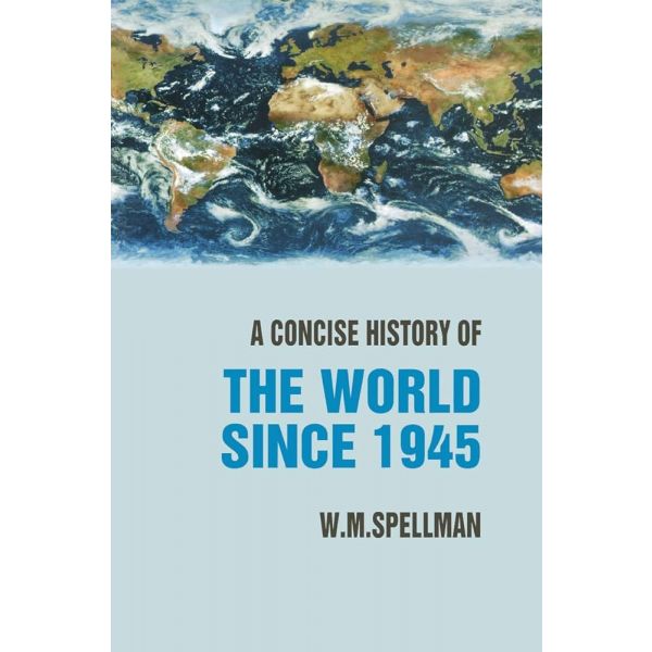 CONCISE HISTORY OF THE WORLD SINCE 1945. (W.M.SP