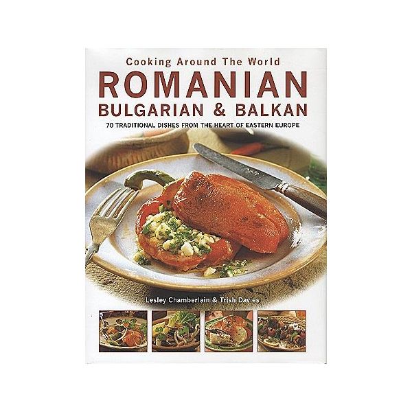 COOKING AROUND THE WORLD: Romanian, Bulgarian & Balkan