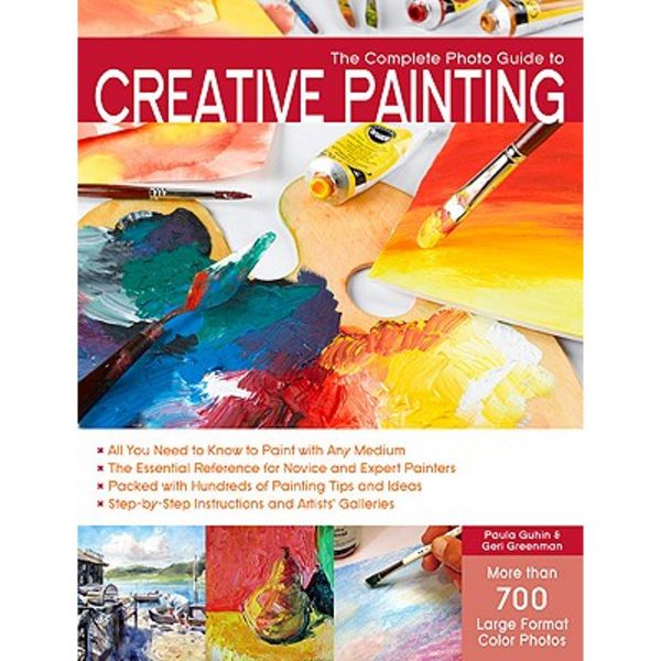 THE COMPLETE PHOTO GUIDE TO CREATIVE PAINTING