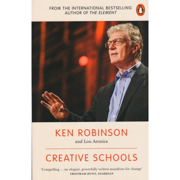 CREATIVE SCHOOLS: Revolutionizing Education from the Ground Up